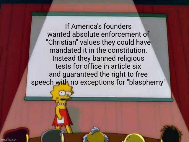 The founding documents were actually somewhat controversial among early US clergy because of this | If America's founders wanted absolute enforcement of "Christian" values they could have mandated it in the constitution. Instead they banned religious tests for office in article six and guaranteed the right to free speech with no exceptions for "blasphemy" | image tagged in bible,united states of america,christianity,god,founding fathers,religion | made w/ Imgflip meme maker