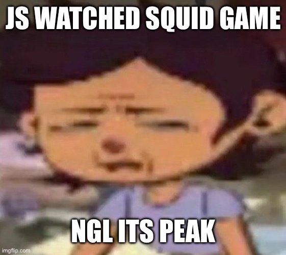 they developed a trans character better in just 7 episodes than it did hollywood in 7 years | JS WATCHED SQUID GAME; NGL ITS PEAK | image tagged in luz distressed | made w/ Imgflip meme maker