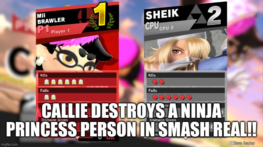 CALLIE DESTROYS A NINJA PRINCESS PERSON IN SMASH REAL!! | made w/ Imgflip meme maker