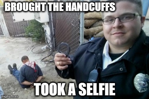 BROUGHT THE HANDCUFFS                 TOOK A SELFIE | image tagged in security selfies | made w/ Imgflip meme maker