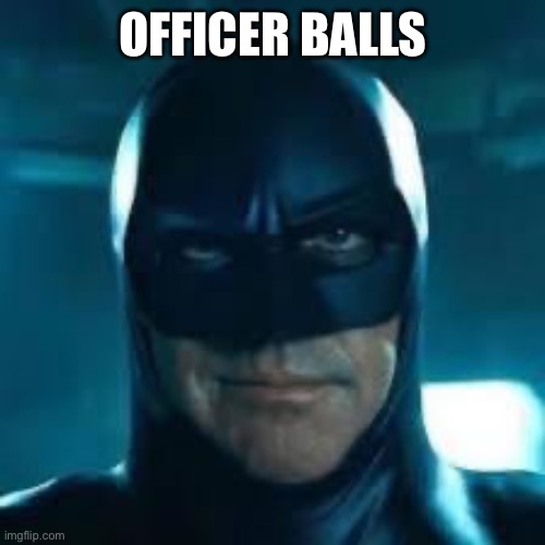 Man | OFFICER BALLS | image tagged in man | made w/ Imgflip meme maker