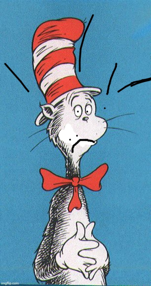 image tagged in cat in the hat | made w/ Imgflip meme maker