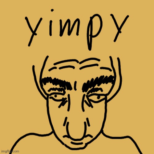 yim | image tagged in yimpy | made w/ Imgflip meme maker