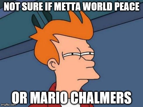 Futurama Fry Meme | NOT SURE IF METTA WORLD PEACE OR MARIO CHALMERS | image tagged in memes,futurama fry | made w/ Imgflip meme maker