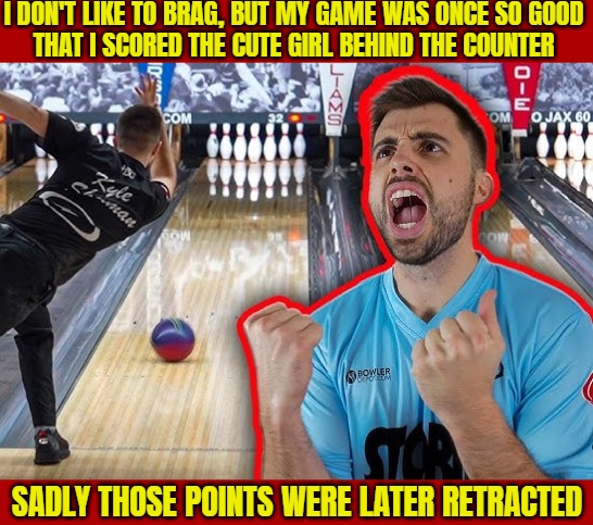 image tagged in funny,bowling,sports | made w/ Imgflip meme maker