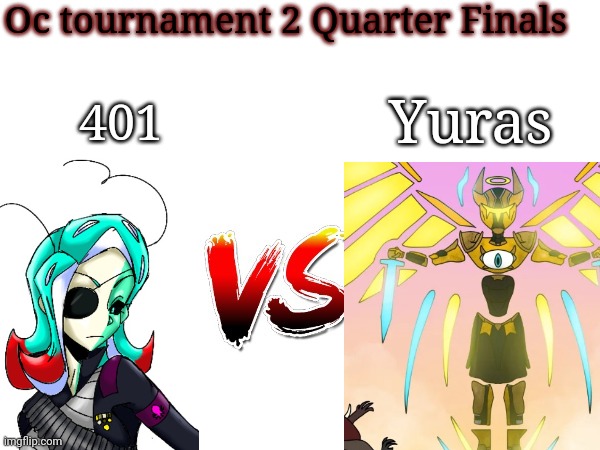 Oc tournament frame | Oc tournament 2 Quarter Finals; 401; Yuras | image tagged in oc tournament frame | made w/ Imgflip meme maker