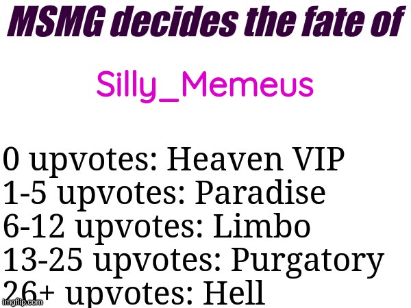 MSMG decides | Silly_Memeus | image tagged in msmg decides | made w/ Imgflip meme maker