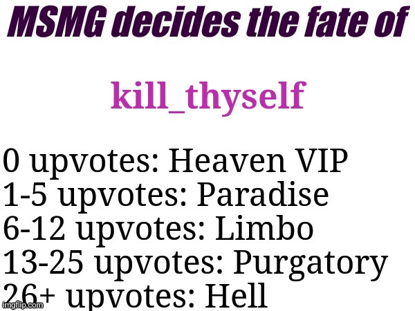 MSMG decides | kill_thyself | image tagged in msmg decides | made w/ Imgflip meme maker