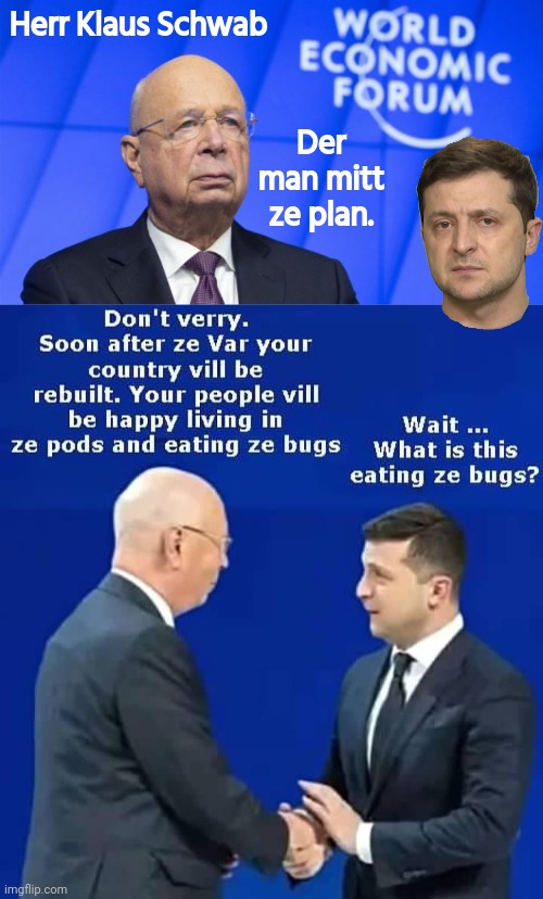 Klaus Schwab's plans for Ukrainians | Herr Klaus Schwab; Der man mitt ze plan. | image tagged in klaus schwab wef blue banner,bugs | made w/ Imgflip meme maker