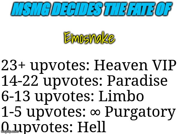 MSMG decides | Emosnake | image tagged in msmg decides | made w/ Imgflip meme maker