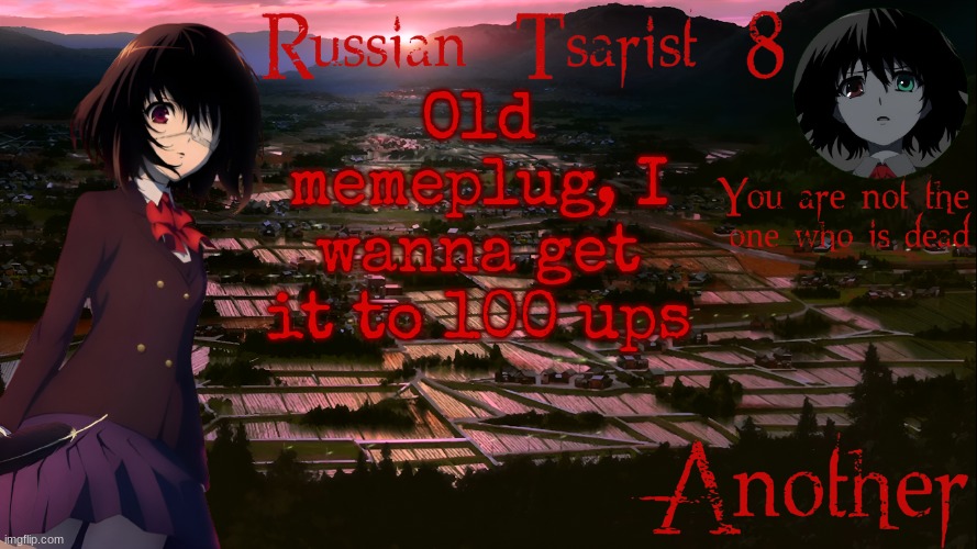 Russian_Tsarist_8 Another announcement temp | Old memeplug, I wanna get it to 100 ups | image tagged in russian_tsarist_8 another announcement temp | made w/ Imgflip meme maker