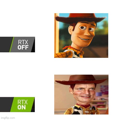 Woody | image tagged in rtx,woody,toy story,memes,rtx on and off | made w/ Imgflip meme maker