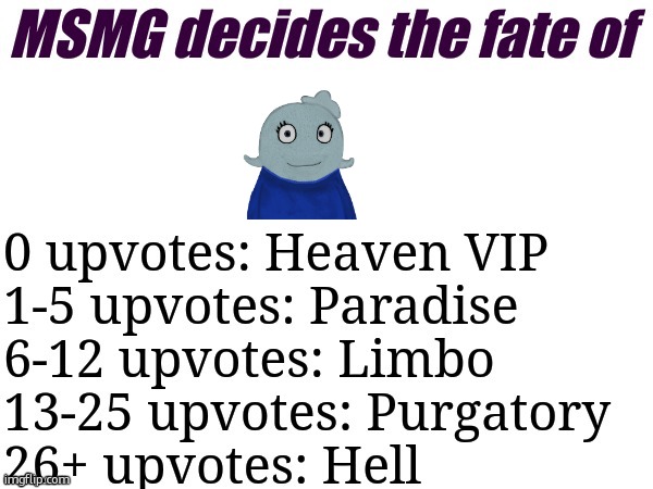 MSMG decides | image tagged in msmg decides | made w/ Imgflip meme maker
