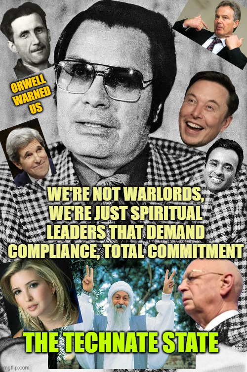 Hey koolaid man | THE TECHNATE STATE WE'RE NOT WARLORDS,
WE'RE JUST SPIRITUAL
LEADERS THAT DEMAND
COMPLIANCE, TOTAL COMMITMENT ORWELL
WARNED
US | image tagged in hey koolaid man | made w/ Imgflip meme maker