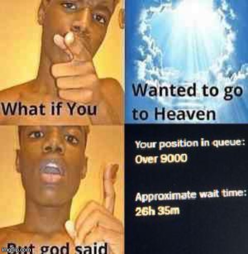 Lemme cook | image tagged in what if you wanted to go to heaven | made w/ Imgflip meme maker