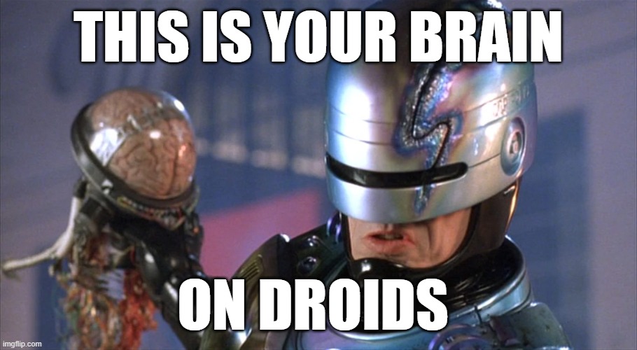 Robocop | THIS IS YOUR BRAIN; ON DROIDS | image tagged in mmmmm,brain | made w/ Imgflip meme maker