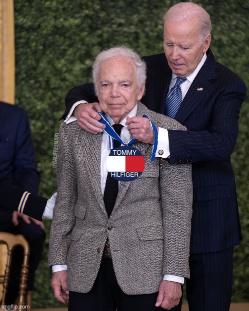 Biden Giving Ralph Lauren his Freedom Medal | @CALJFREEMAN1; TOMMY; HILFIGER | image tagged in ralph lauren,joe biden,maga,obama medal,liberals,democrats | made w/ Imgflip meme maker