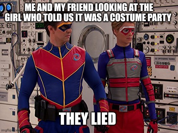 New template | ME AND MY FRIEND LOOKING AT THE GIRL WHO TOLD US IT WAS A COSTUME PARTY; THEY LIED | image tagged in captain man and kid danger in space | made w/ Imgflip meme maker