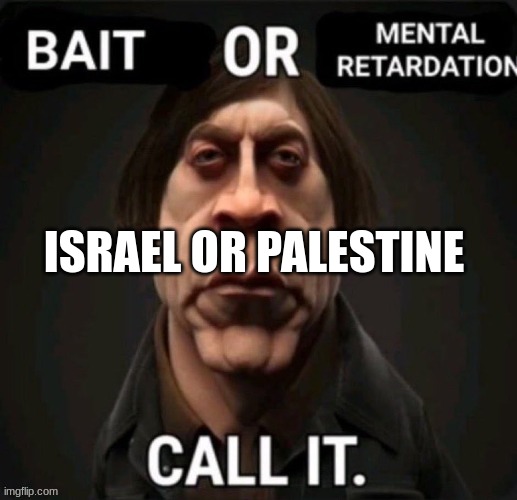 i | ISRAEL OR PALESTINE | made w/ Imgflip meme maker