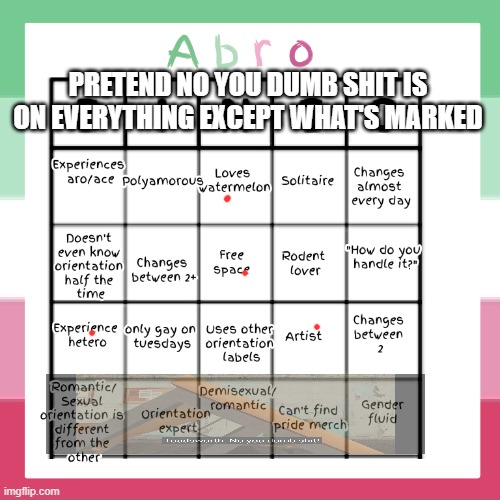 Abro bingo | PRETEND NO YOU DUMB SHIT IS ON EVERYTHING EXCEPT WHAT'S MARKED | image tagged in abro bingo | made w/ Imgflip meme maker