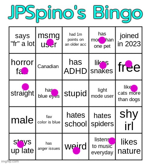 I can't stop doing these stupid bingos | image tagged in jpspino's bingo | made w/ Imgflip meme maker