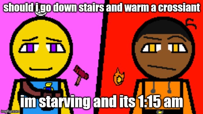 the microwave gonna be bare loud tho | should i go down stairs and warm a crossiant; im starving and its 1:15 am | image tagged in carl and cassie full image | made w/ Imgflip meme maker