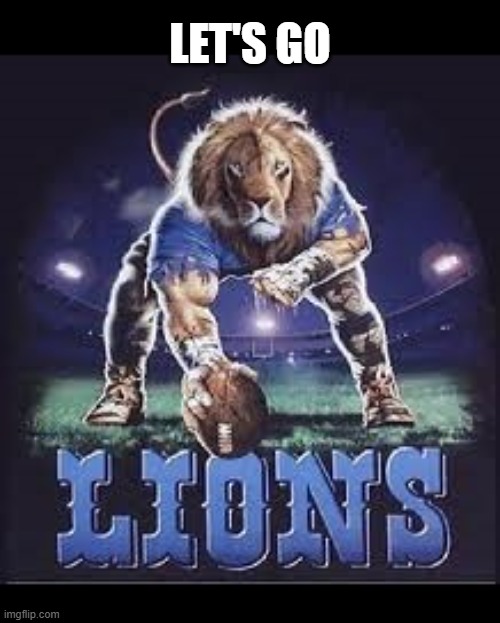 The Year Of The Lion | LET'S GO | image tagged in nfl,nfl memes,detroit lions,nfl playoffs | made w/ Imgflip meme maker