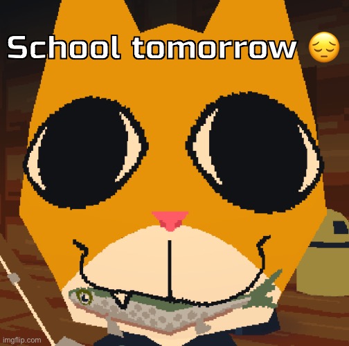 random yapping | School tomorrow 😔 | image tagged in random yapping | made w/ Imgflip meme maker