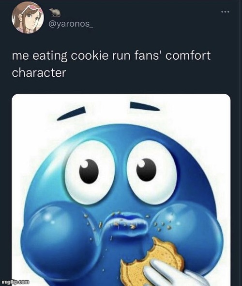 cookie run was like a big thing on here in 2021 i think | made w/ Imgflip meme maker