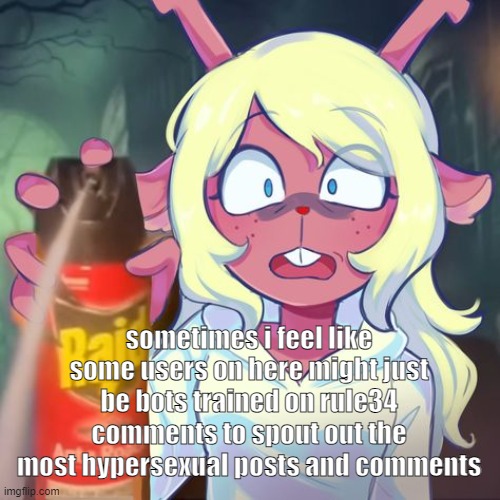 obviously not but it feels like it at times | sometimes i feel like some users on here might just be bots trained on rule34 comments to spout out the most hypersexual posts and comments | image tagged in get away | made w/ Imgflip meme maker