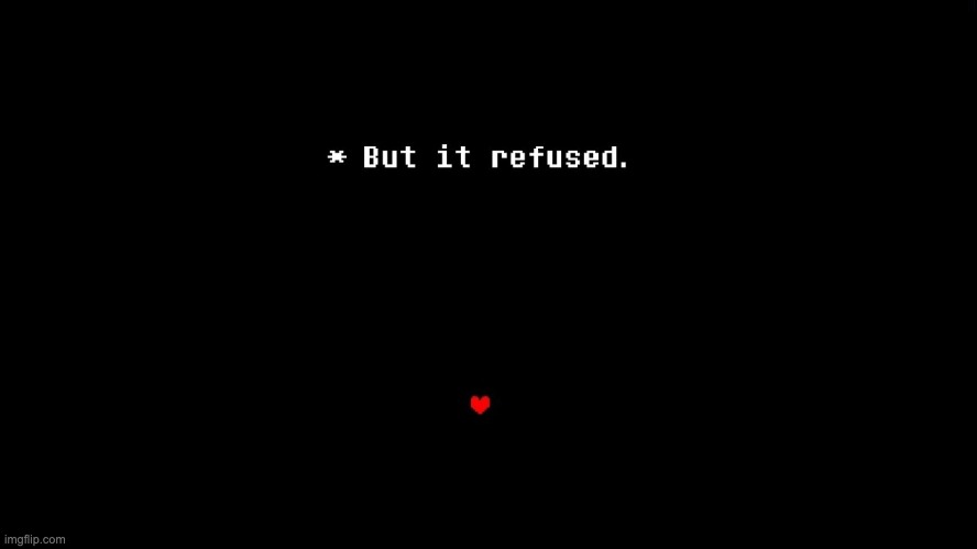 But it refused | image tagged in but it refused | made w/ Imgflip meme maker