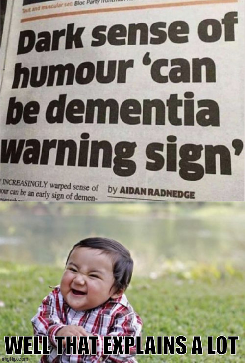 Warning sign | WELL THAT EXPLAINS A LOT | image tagged in memes,evil toddler,dark humour,warning sign | made w/ Imgflip meme maker