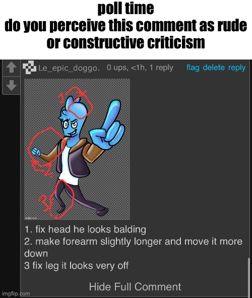 poll time
do you perceive this comment as rude or constructive criticism | made w/ Imgflip meme maker