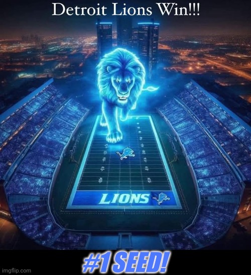 THE ROAD TO THE SUPER BOWL RUNS THROUGH DETROIT! | #1 SEED! | image tagged in detroit lions,nfl,football | made w/ Imgflip meme maker