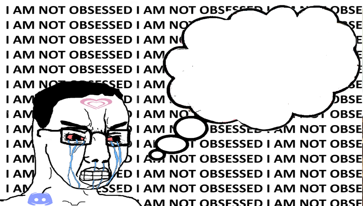 Chudjak soyjak I am not Obsessed Blank Meme Template