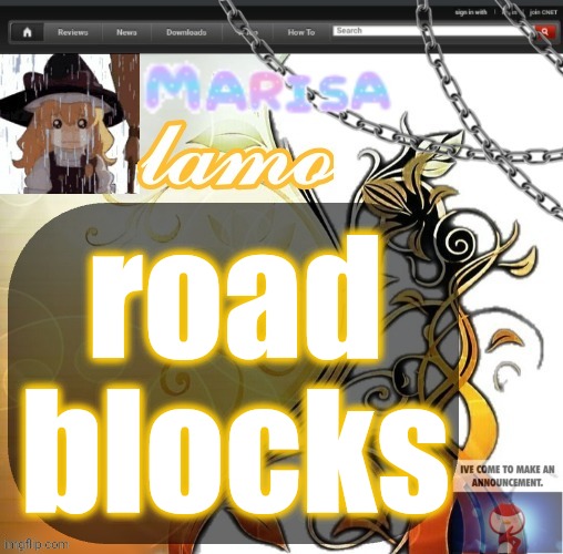 .Marisa. yappage temp | road blocks | image tagged in marisa yappage temp | made w/ Imgflip meme maker