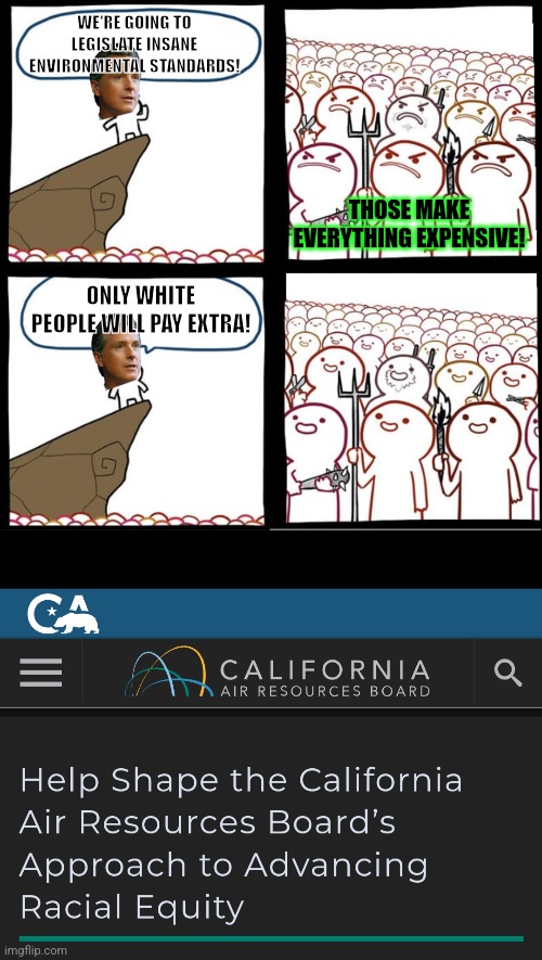 carb-erated | WE'RE GOING TO LEGISLATE INSANE ENVIRONMENTAL STANDARDS! THOSE MAKE EVERYTHING EXPENSIVE! ONLY WHITE PEOPLE WILL PAY EXTRA! | image tagged in preaching to the mob,gavin | made w/ Imgflip meme maker