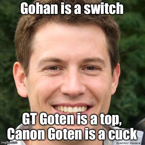 Ronald Anderson | Gohan is a switch; GT Goten is a top, Canon Goten is a cuck | image tagged in ronald anderson | made w/ Imgflip meme maker