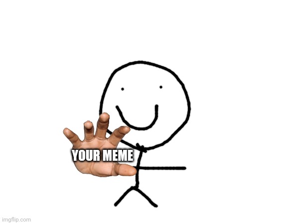 YOUR MEME | made w/ Imgflip meme maker