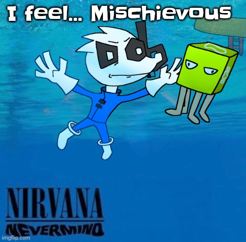 fu‍ck it we ball, new emotion: Jimcarreycore or jackasscrewmemberism | I feel... Mischievous | image tagged in nevermind | made w/ Imgflip meme maker