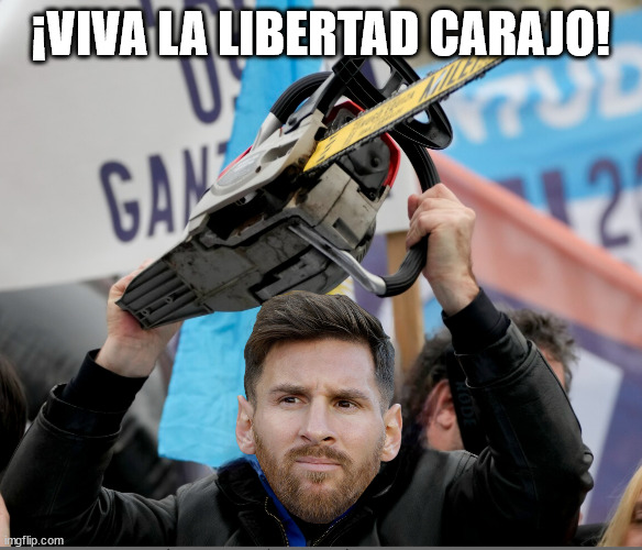 Javier Milei Cut the Fat | ¡VIVA LA LIBERTAD CARAJO! | image tagged in javier milei cut the fat | made w/ Imgflip meme maker