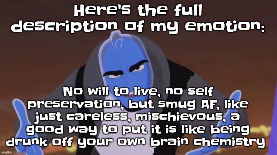 Sitting on the countertop rn | No will to live, no self preservation, but smug AF, like just careless, mischievous, a good way to put it is like being drunk off your own brain chemistry; Here's the full description of my emotion: | image tagged in he is holding air | made w/ Imgflip meme maker