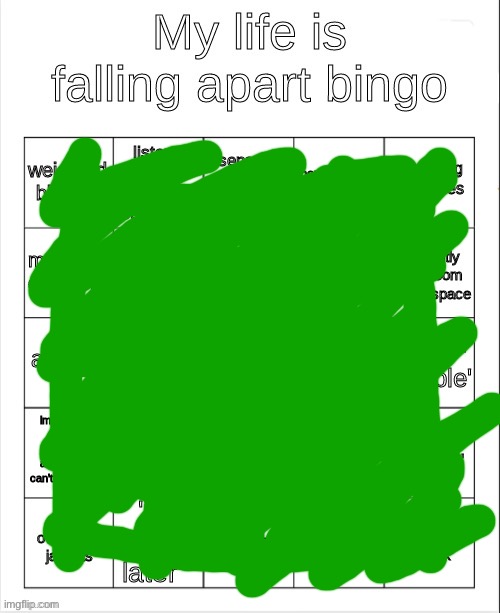my life is falling apart bingo | image tagged in my life is falling apart bingo | made w/ Imgflip meme maker