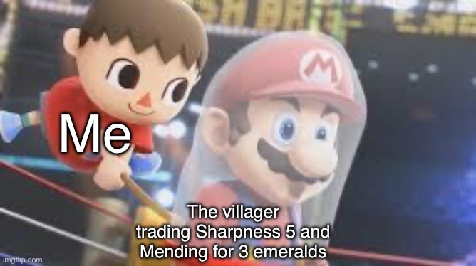 Time to transport you to my base | Me; The villager trading Sharpness 5 and Mending for 3 emeralds | image tagged in creepy villager | made w/ Imgflip meme maker