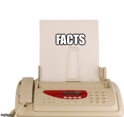 Facts Machine | FACTS | image tagged in facts machine | made w/ Imgflip meme maker