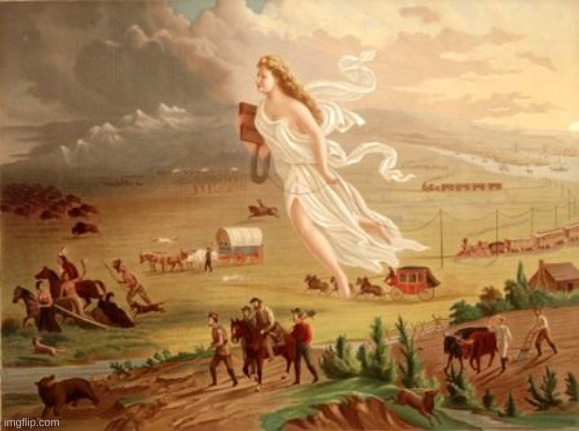 manifest destiny | image tagged in manifest destiny | made w/ Imgflip meme maker