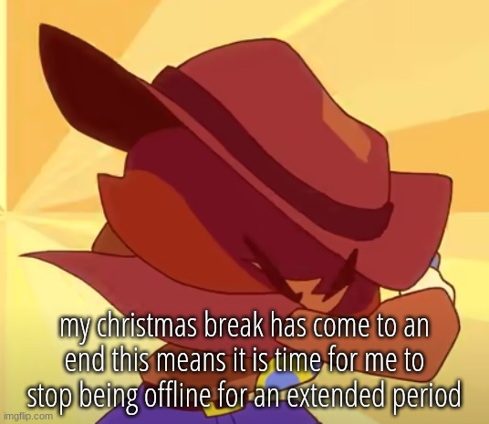 brace more like break hahahawhwahofwuahifuoksdnfoiqwghngfwerjfhgfgdssghs | my christmas break has come to an end this means it is time for me to stop being offline for an extended period | image tagged in brace | made w/ Imgflip meme maker
