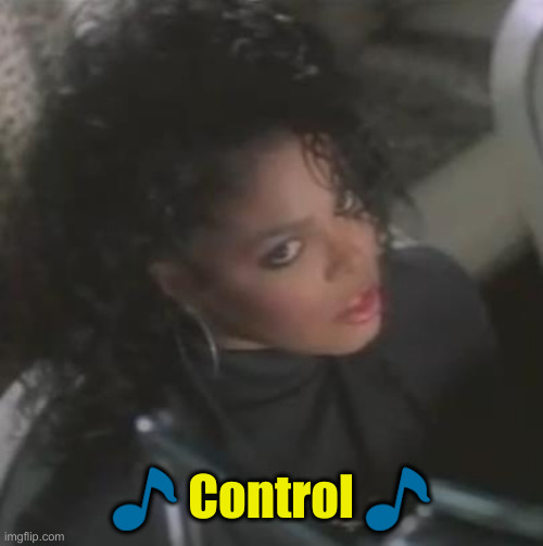 janet jackson | ? Control ? | image tagged in janet jackson | made w/ Imgflip meme maker