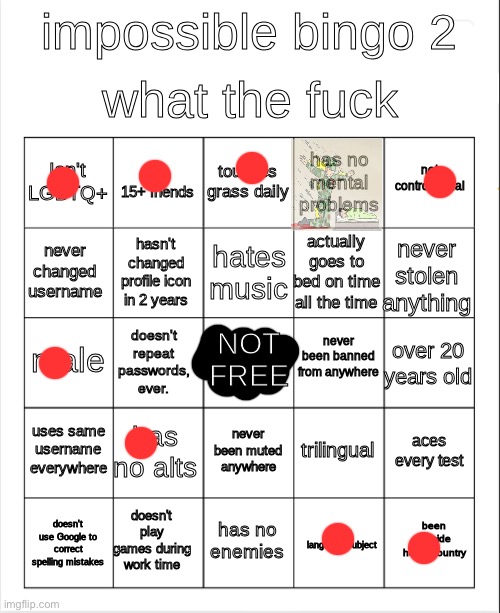 So fucking close | image tagged in impossible bingo 2 | made w/ Imgflip meme maker