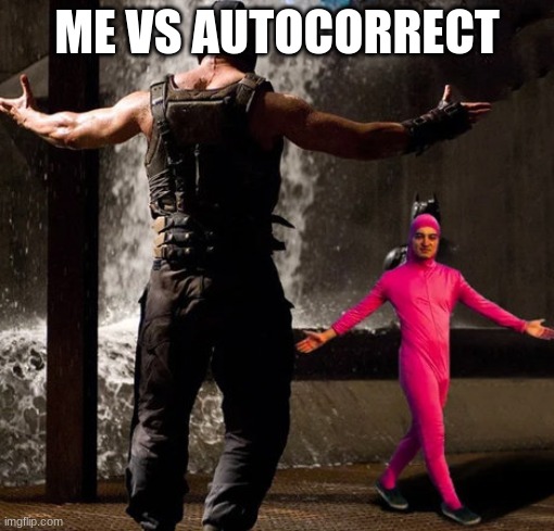 who wins | ME VS AUTOCORRECT | image tagged in joji boss fight | made w/ Imgflip meme maker